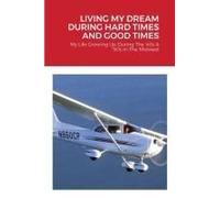 Living My Dream During Hard Times And Good Times