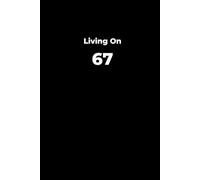 Living on 67: An Unofficial 67 Meme Notebook, Collectable Gift, Viral Trend, Funny Gift for Boys