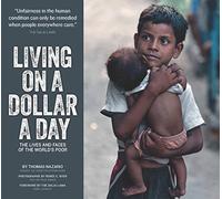 Living on a Dollar a Day: The Lives and Faces of the World's Poor