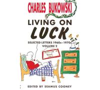Living On Luck – Lettres, poèmes et dessins de Bukowski (années 1960) – Ecco