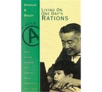 Living on One Day's Rations Douglas A. Bailey (Auteur)