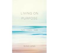 Living On Purpose: Faith, Fitness, Goals