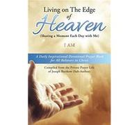 Living on The Edge of Heaven Sharing a moment each day with me by I Am I Am (Auteur)