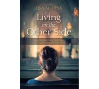 Living On The Other Side: Sacred Bewilderment, Holy Rage, And A Freedom Beyond Forgiveness