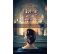 Living On The Other Side: Sacred Bewilderment, Holy Rage, And A Freedom Beyond Forgiveness