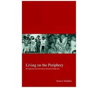 Living On The Periphery: Development And Islamization Among The Orang Asli