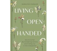 Living Open-Handed: Devotions for Surrendering Control and Finding Joy in the Unexpected (A 90-Day Devotional)