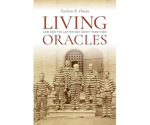Living Oracles: Law and the Latter-Day Saint Tradition