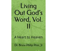 Living Out God’s Word, Vol. II: A Heart to Heaven