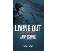 Living Out Loud A Memoir of Speaking Up, Breaking Free, and Finally Being Seen - Sarah Locke - Press 49 - ebook (ePub) - Livre