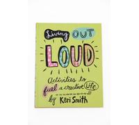 Living Out Loud: Activities to Fuel a Creative Life