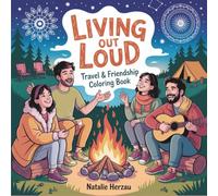 Living Out Loud: Travel and Friendship Coloring Book with Realistic Adventure Scenes, Outdoor Activities Social Moments for Adults Stress Relief Art Therapy
