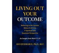 Living Out Your Outcome: Believing in the Answer Before It Arrives