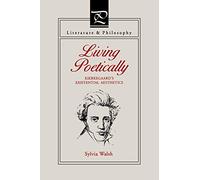 Living Poetically: Kierkegaard's Existential Aesthetics