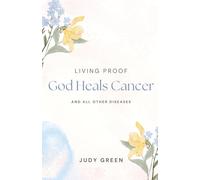 Living Proof God Heals Cancer and All Other Diseases