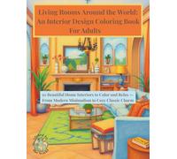 Living Rooms Around the World: An Interior Design Coloring Book For Adults: 50 Beautiful Home Interiors to Color and Relax From Modern Minimalism to Cozy Classic Charm