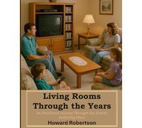 Living Rooms Through The Years: An Illustrated Journey Through Our Family Gathering Place