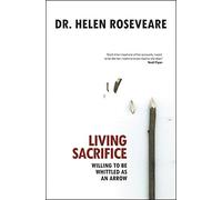 Living Sacrifice: Willing to Be Whittled As an Arrow