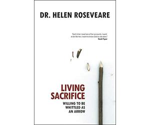 Living Sacrifice: Willing to Be Whittled As an Arrow