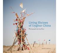Living Shrines of Uyghur China: Photographs by Lisa Ross