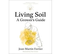 Living Soil: A Grower’s Guide