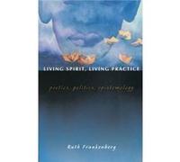 Living Spirit Living Practice by Ruth Frankenberg Ruth Frankenberg (Auteur)