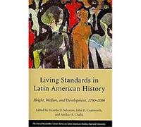 Living Standards and Inequality in Latin American History, David Rockefeller Center Series on Latin American Studies