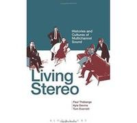 Living Stereo: Histories and Cultures of Multichannel Sound - [Version Originale] Inconnu (Auteur)