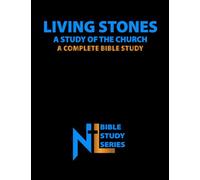 Living Stones: A Study of the Church: A Complete Bible Study