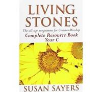 Living Stones: Complete Resource Book: Year C Sayers, Susan (Auteur)