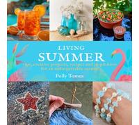 Living Summer: tips, creative projects, recipes and inspiration for an unforgettable season.