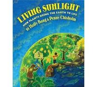 Living Sunlight How Plants Bring the World to Life by Molly Bang Molly Bang, Penny Chisholm (Auteur)