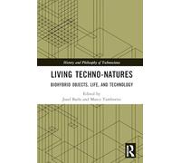 Living Techno-Natures: Biohybrid Objects, Life, and Technology