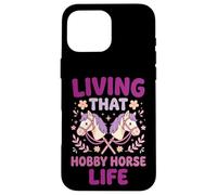 Living That Hobby Horse Life Coque pour iPhone 16 Pro Max