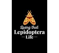 Living That Lepidoptera Life: Bug Insect Collector Journal: Notebook for Bug Lovers, Entomology Notes, Field Observations & Species Tracking - Lined Writing Logbook for Adults & Kids