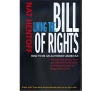 Living the Bill of Rights Nat Hentoff (Auteur)