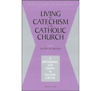 Living the Catechism of the Catholic Church: Paths of Prayer