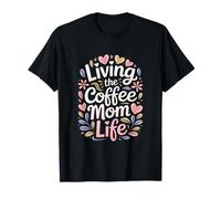Living The Coffee Mom Life Caffeine Lover Hearts T-Shirt