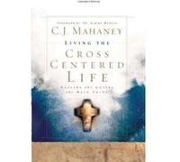 Living the Cross Centered Life C. J. Mahaney (Auteur)