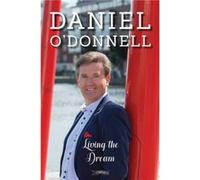Living the Dream by Daniel ODonnell Daniel O,donnell, Eddie Rowley (Auteur)