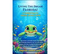 Living The Dream: Florida!: A Guided Tour by Sammy the Sea Turtle
