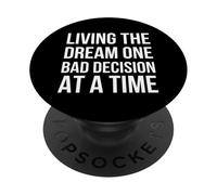 Living The Dream One Bad Decision at a Time Blague drôle PopSockets PopGrip Adhésif