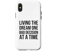 Living The Dream One Bad Decision at a Time Humour drôle Coque pour iPhone X/XS