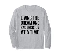 Living The Dream One Bad Decision at a Time Humour drôle Manche Longue