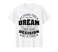 Living The Dream One Bad Decision At a Time Humour drôle T-Shirt