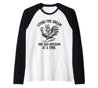 Living The Dream One Bad Decision At A Time Raccoon Rooster Manche Raglan