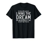 Living The Dream One Bad Decision at A Time Whisky T-Shirt