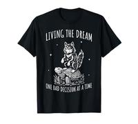 Living The Dream One Bad Decision On Time T-Shirt