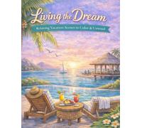 Living the Dream: Relaxing Vacation Scenes to Relax and Unwind