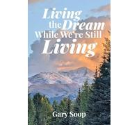 Living the Dream While We're Still Living